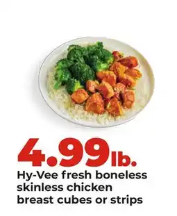 Hy-Vee Hy-Vee fresh boneless skinless chicken breast cubes or strips offer