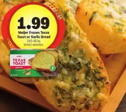 Meijer Meijer Frozen Texas Toast or Garlic Bread offer