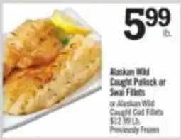 Price Chopper Alaskan Wild Caught Pollock or Swai Fillets or Alaskan Wild Caught Cod Fillets offer