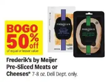 Meijer Frederik's by Meijer Pre-Sliced Meats or Cheeses offer