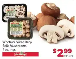 Family Fare Our Family Whole or Sliced Baby Bella Mushrooms offer
