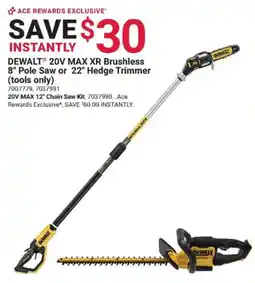 Ace Hardware DeWalt 20v max xr brushless 8" pole saw or 22" hedge trimmer offer