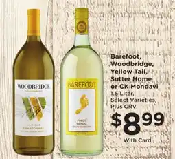 Ralphs Barefoot, Woodbridge, Yellow Tail, Sutter Home or CK Mondavi offer