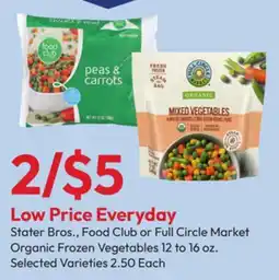 Stater Bros Stater Bros., Food Club or Full Circle Market Organic Frozen Vegetables offer