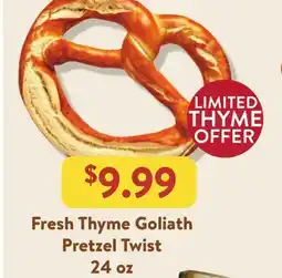 Fresh Thyme Fresh Thyme Goliath Pretzel Twist offer