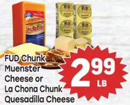 Tony’s Fresh Market FUD Chunk Muenster Cheese or La Chona Chunk Quesadilla Cheese offer