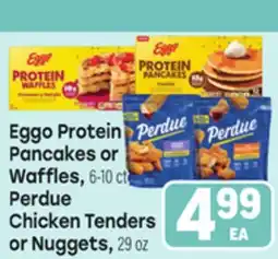 Tony’s Fresh Market Eggo Protein Pancakes or Waffles, 6-10 ct or Perdue Chicken Tenders or Nuggets, 29 oz offer