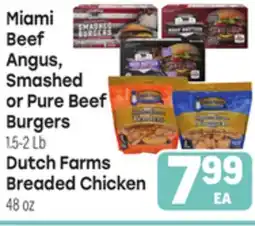 Tony’s Fresh Market Miami Beef Angus, Smashed or Pure Beef Burgers 1.5-2 Lb, Dutch Farms Breaded Chicken 48 oz offer