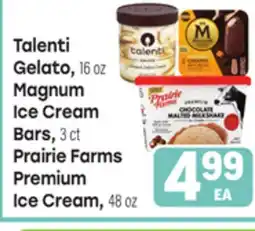 Tony’s Fresh Market Talenti Gelato, 16 oz, Magnum Ice Cream Bars, 3 ct, Prairie Farms Premium Ice Cream, 48 oz offer