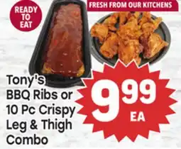 Tony’s Fresh Market Tony's BBQ Ribs or 10 Pc Crispy Leg & Thigh Combo offer