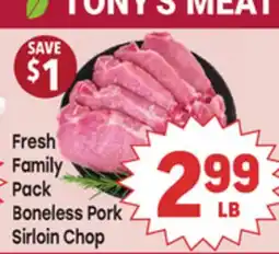 Tony’s Fresh Market Fresh Family Pack Boneless Pork Sirloin Chop offer