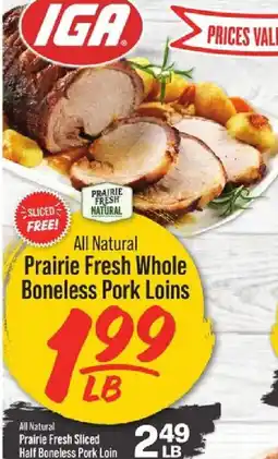 IGA Iga all natural prairie fresh whole boneless pork loins offer