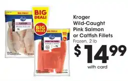 Dillons Kroger wild-caught pink salmon or catfish fillets offer
