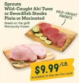 Sprouts Farmers Market Sprouts wild-caught ahi tuna or swordfish steaks offer