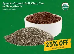 Sprouts Farmers Market Sprouts organic bulk chia, flax or hemp seeds offer