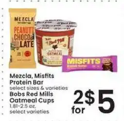 Albertsons Mezcla, Misfits Protein Bar, Bobs Red Mills Oatmeal Cups offer