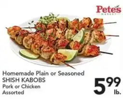 Pete's Fresh Market Pete's Market Homemade Plain or Seasoned Shish Kabobs offer