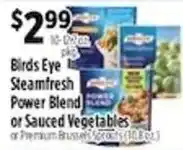 Pioneer Supermarkets Birds Eye Steamfresh Power Blend or Sauced Vegetables or Premium Brussels Sprouts offer