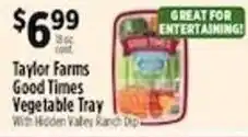 Pioneer Supermarkets Taylor Farms Good Times Vegetable Tray offer