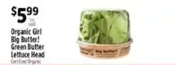 Pioneer Supermarkets Organic Girl Big Butter! Green Butter Lettuce Head offer