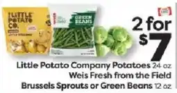 Weis Markets Little Potato Company Potatoes or Weis Fresh from the Field Brussels Sprouts or Green Beans offer
