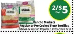 Rancho Markets Rancho Markets Regular or Pre Cooked Flour Tortillas offer