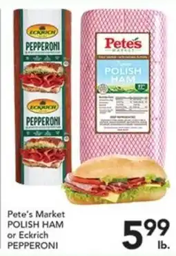 Pete's Fresh Market Pete's Market Polish Ham or Eckrich Pepperoni offer