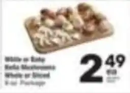 Tom Thumb White or Baby Bella Mushrooms offer