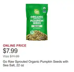 Costco Go Raw Sprouted Organic Pumpkin Seeds with Sea Salt, 22 oz offer
