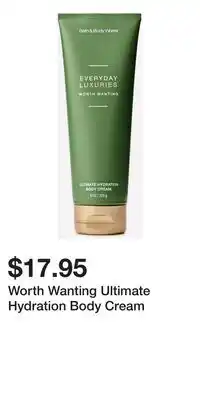 Bath & Body Works Worth Wanting Ultimate Hydration Body Cream offer