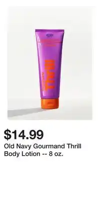 Old Navy Old Navy Gourmand Thrill Body Lotion -- 8 oz offer