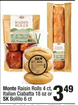 Super King Markets Monte Raisin Rolls 4 ct, Italian Ciabatta 18 oz or SK Bolillo 6 ct offer