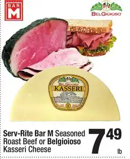 Super King Markets Serv-Rite Bar M Seasoned Roast Beef or Belgioioso Kasseri Cheese offer