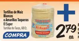 El Super Tortillas de Maíz Blancas o Amarillas Taqueras El Super offer