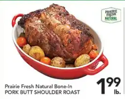Pete's Fresh Market Prairie Fresh Natural Bone-In PORK BUTT SHOULDER ROAST offer