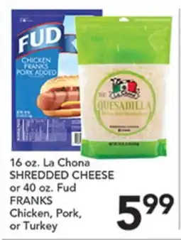 Pete's Fresh Market 16 oz. La Chona SHREDDED CHEESE or 40 oz. Fud FRANKS offer