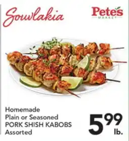 Pete's Fresh Market Homemade Plain or Seasoned PORK SHISH KABOBS offer
