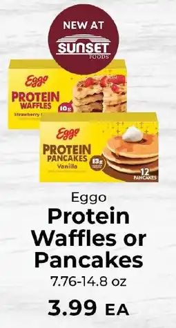 Sunset Foods Eggo Protein Waffles or Pancakes offer