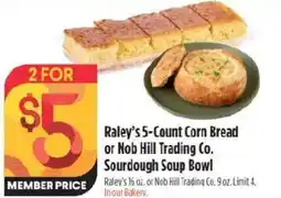 Raley's Raley's 5-Count Corn Bread or Nob Hill Trading Co. Sourdough Soup Bowl offer