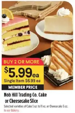 Raley's Nob Hill Trading Co. Cake or Cheesecake Slice offer