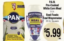 Big Saver Foods P.A.N. Pre-Cooked White Corn Meal 5Lb., Best Foods Real Mayonnaise 20 Oz offer