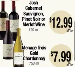 Big Saver Foods Josh Cabernet Sauvignon, Pinot Noir or Merlot Wine Menage Trois Gold Chardonnay offer