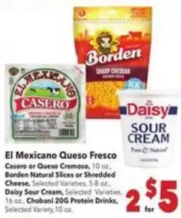 Vallarta Supermarkets El Mexicano Queso Fresco, Casero or Queso Cremino, Borden Natural Slices or Shredded Cheese, Daisy Sour Cream, Chobani 20G Pr offer