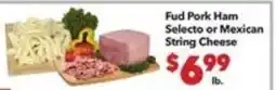 Vallarta Supermarkets Fud Pork Ham Selecto or Mexican String Cheese offer