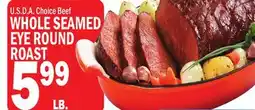 C Town WHOLE SEAMED EYE ROUND ROAST offer
