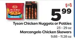 Weis Markets Tyson Chicken Nuggets or Patties 23 - 29 oz Marcangelo Chicken Skewers 9.88 - 11.28 oz offer