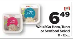 Weis Markets Weis2Go Ham, Tuna or Seafood Salad offer