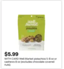 CVS Well Market pistachios 5-8 oz or cashews 8 oz (excludes chocolate covered nuts) offer