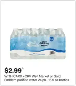 CVS Well Market or Gold Emblem purified water 24 pk., 16.9 oz bottles offer