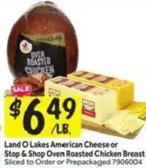 Stop&Shop Land O Lakes American Cheese or Stop & Shop Oven Roasted Chicken Breast offer
